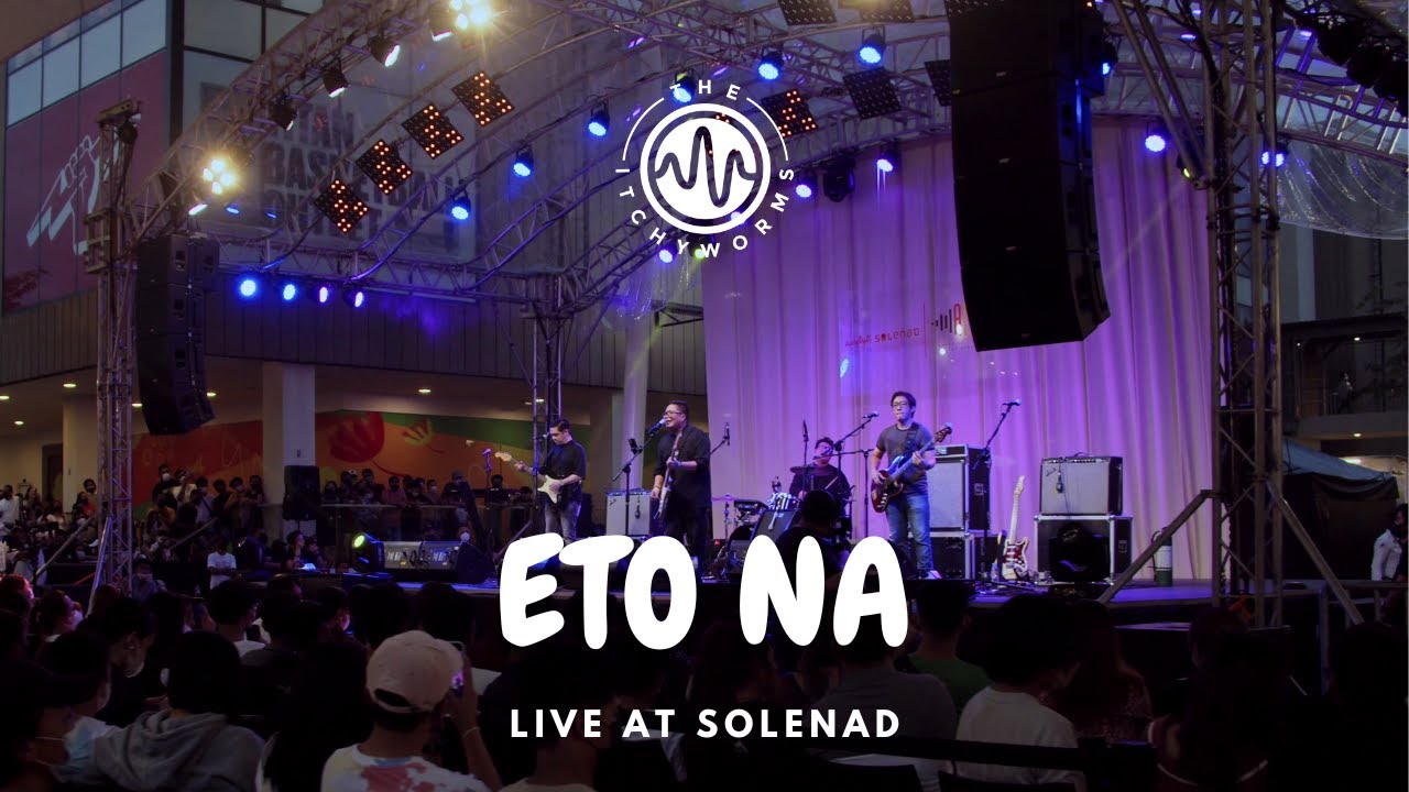 The Itchyworms - Eto Na (Ang Maliligayang Araw) (Live at Solenad)
