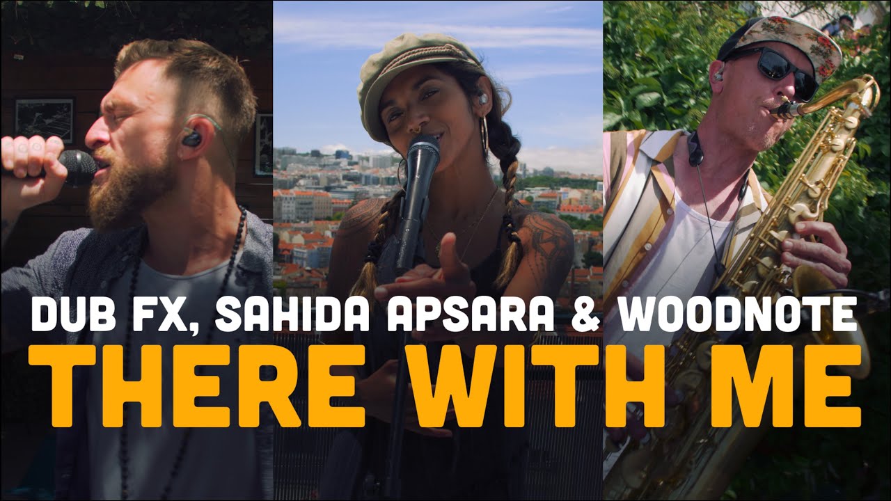 THERE WITH ME - DUB FX, SAHIDA APSARA & WOODNOTE - LIVE AT SECRET GARDEN IN LISBON