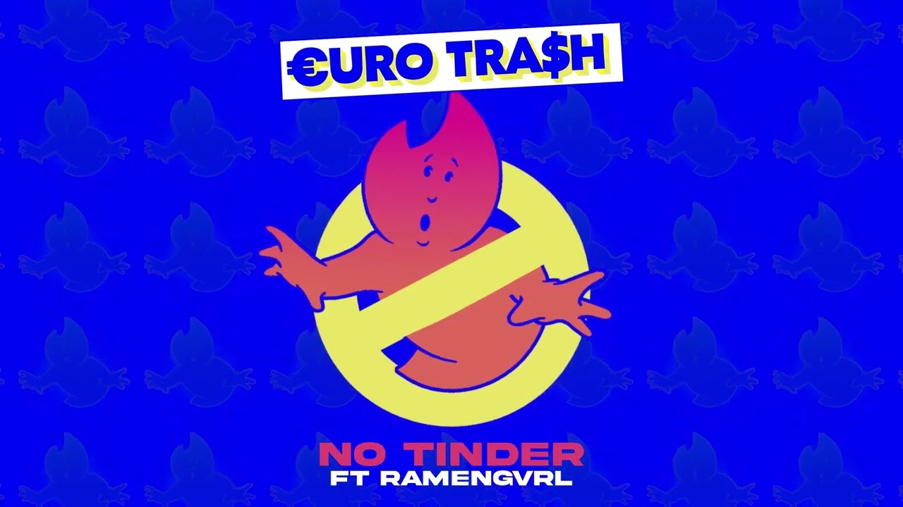 €URO TRA$H - No Tinder Feat. Ramengvrl
