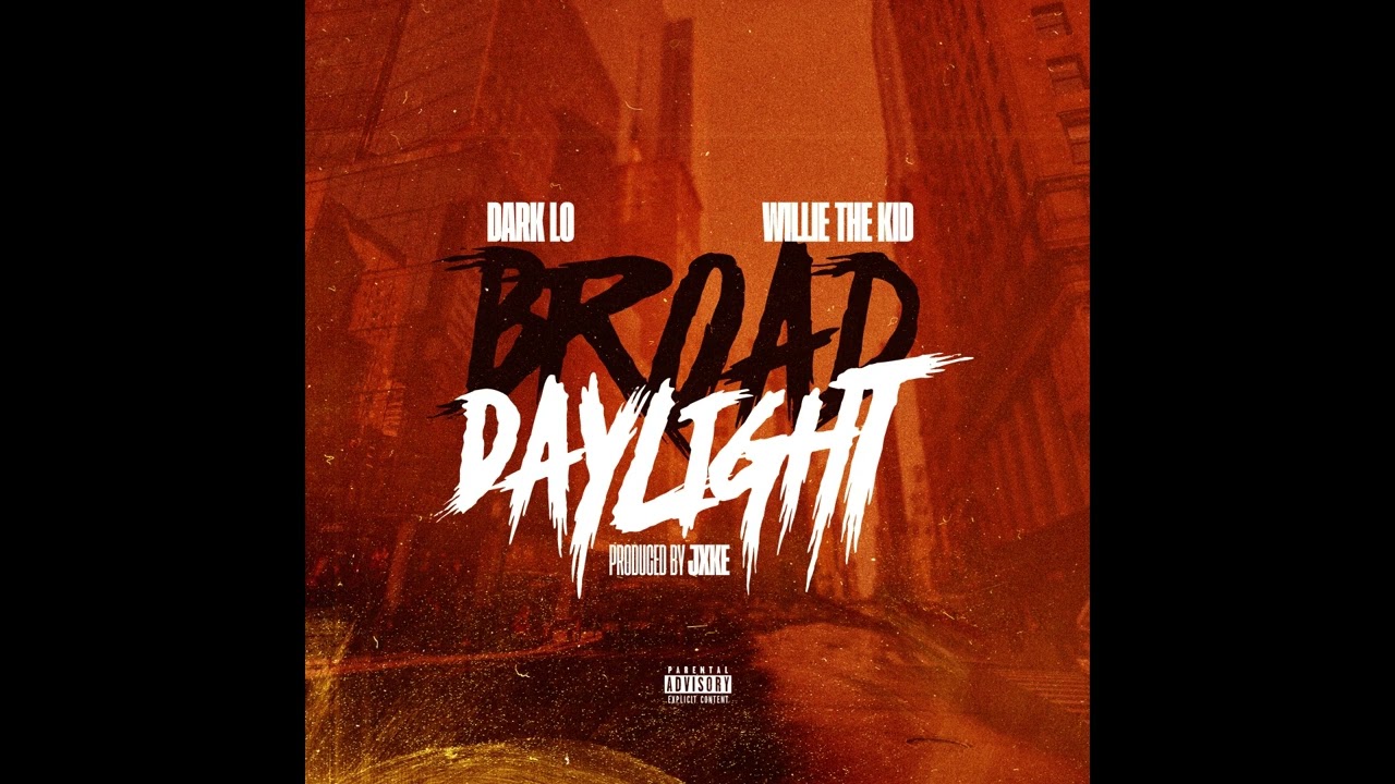 Dark Lo x Willie The Kid - BROAD DAYLIGHT [Official Audio]