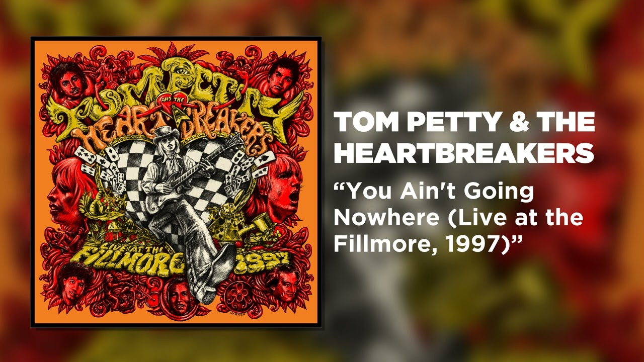 Tom Petty & The Heartbreakers - You Ain't Going Nowhere (Live at the Fillmore, 1997) [Audio]
