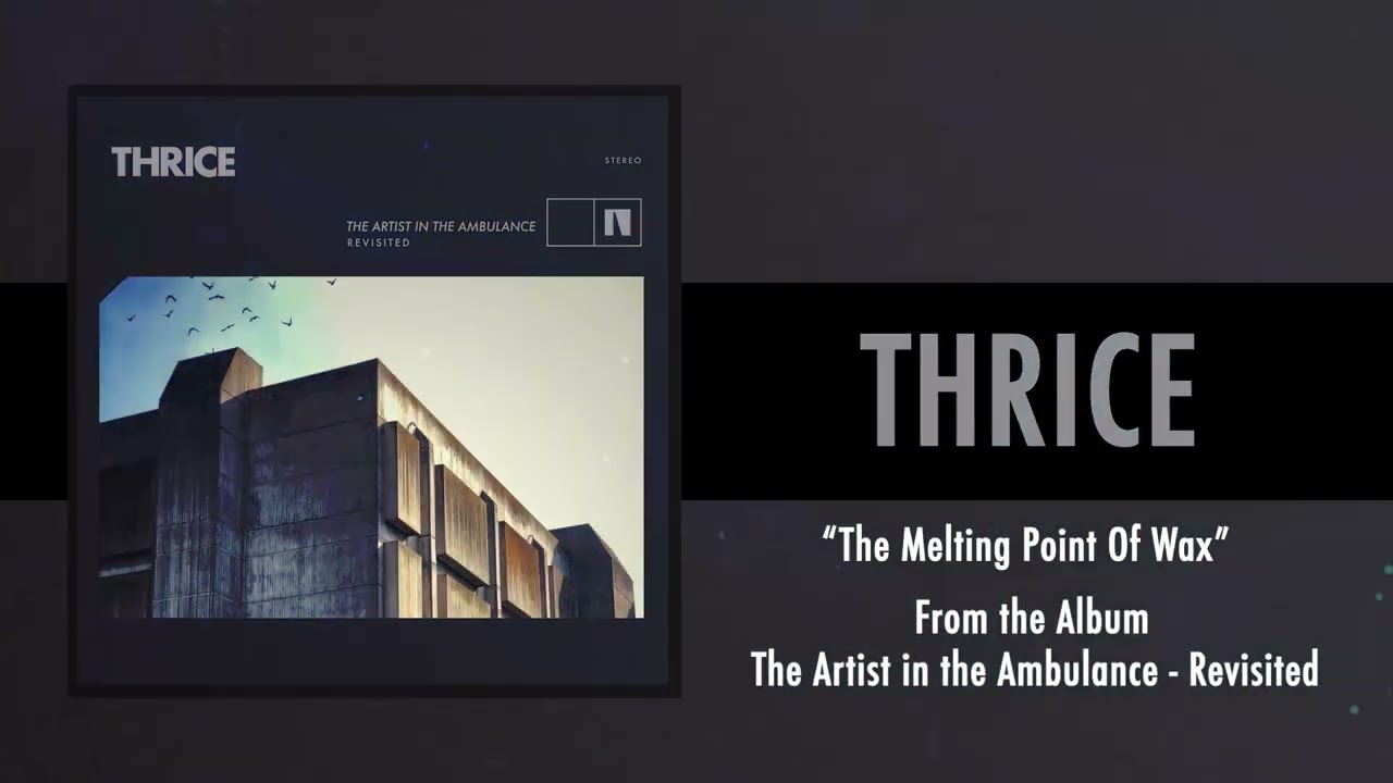 Thrice - “The Melting Point of Wax”