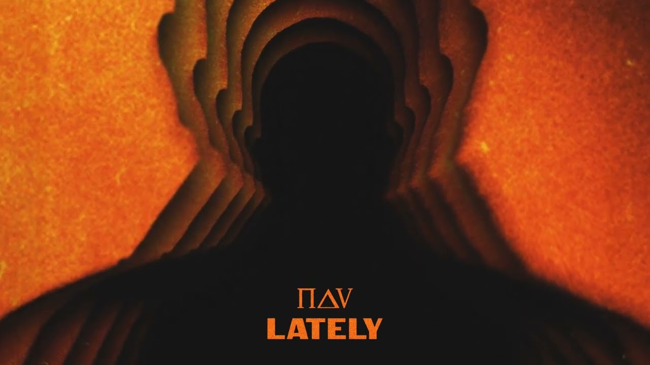 NAV -  Lately (Official Audio)
