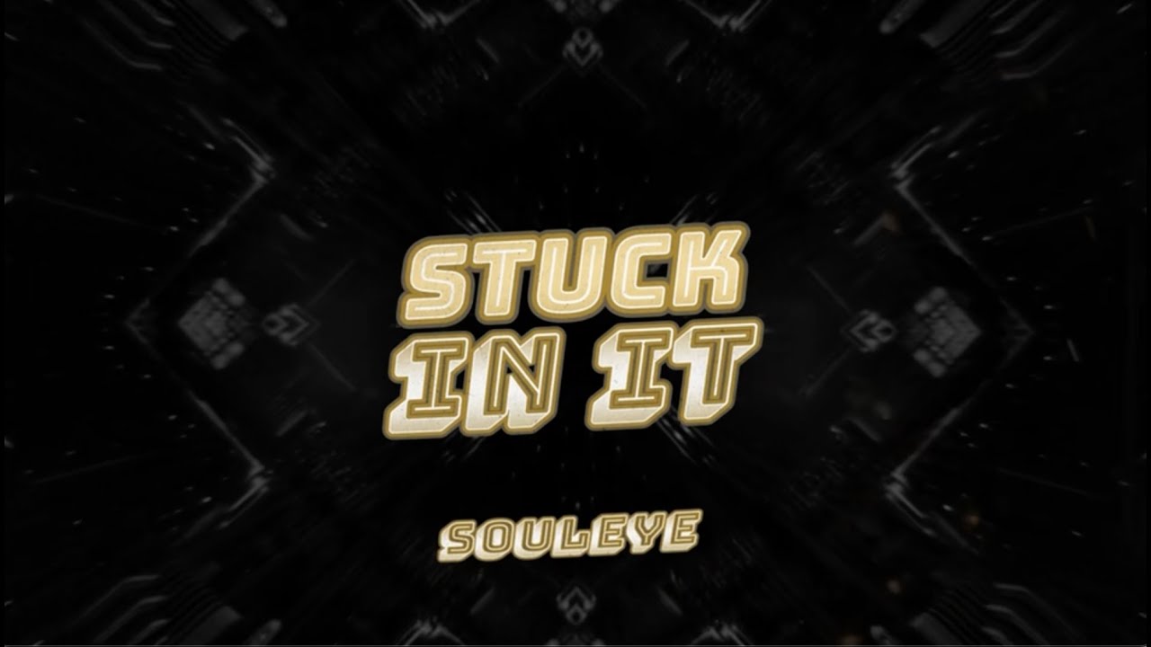 Souleye - 'Stuck in It' Official Lyric Video