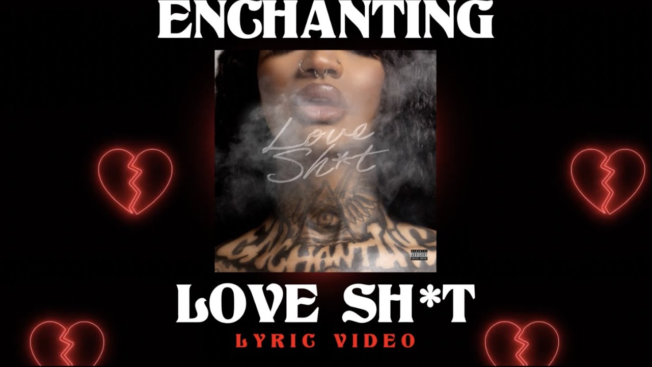 Enchanting - Love Sh*t [Lyric Video]