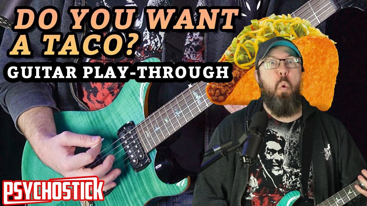 Do You Want a Taco? Guitar Playthrough with Josh of Psychostick