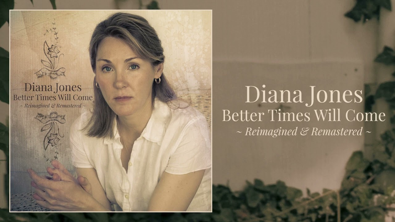 Diana Jones - Better Times Will Come (Reimagined & Remastered)