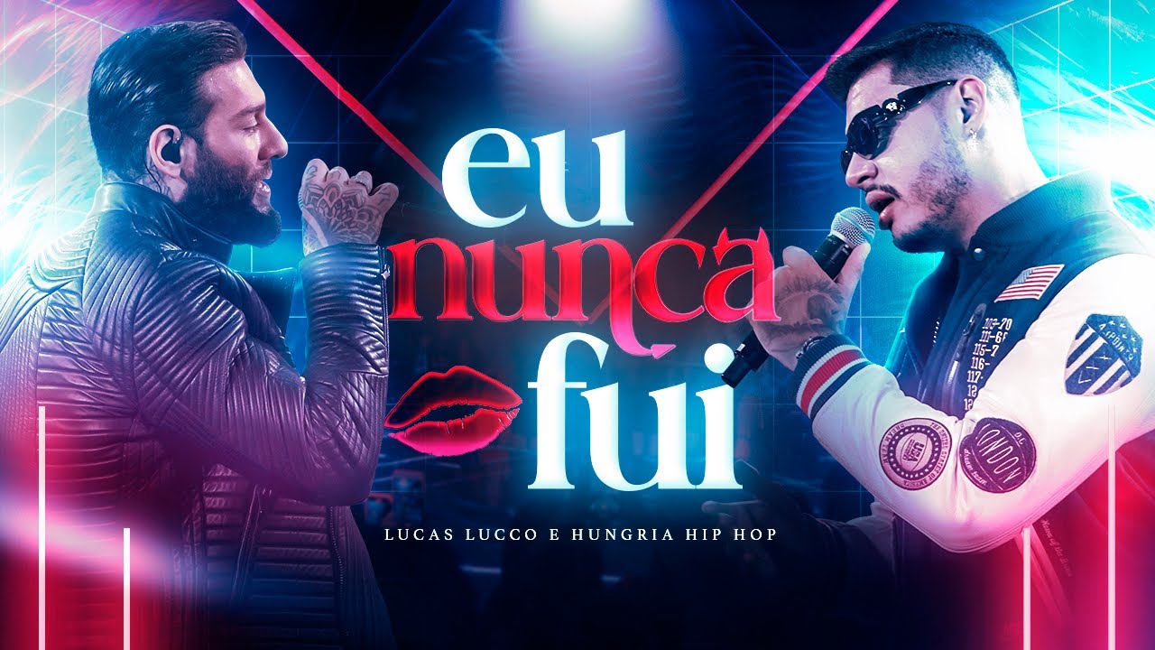 Lucas Lucco e Hungria Hip Hop  - Eu Nunca Fui