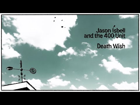 Jason Isbell and the 400 Unit - Death Wish (Official Lyric Video)