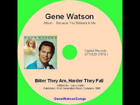 Gene Watson - Bitter They Are, Harder They Fall