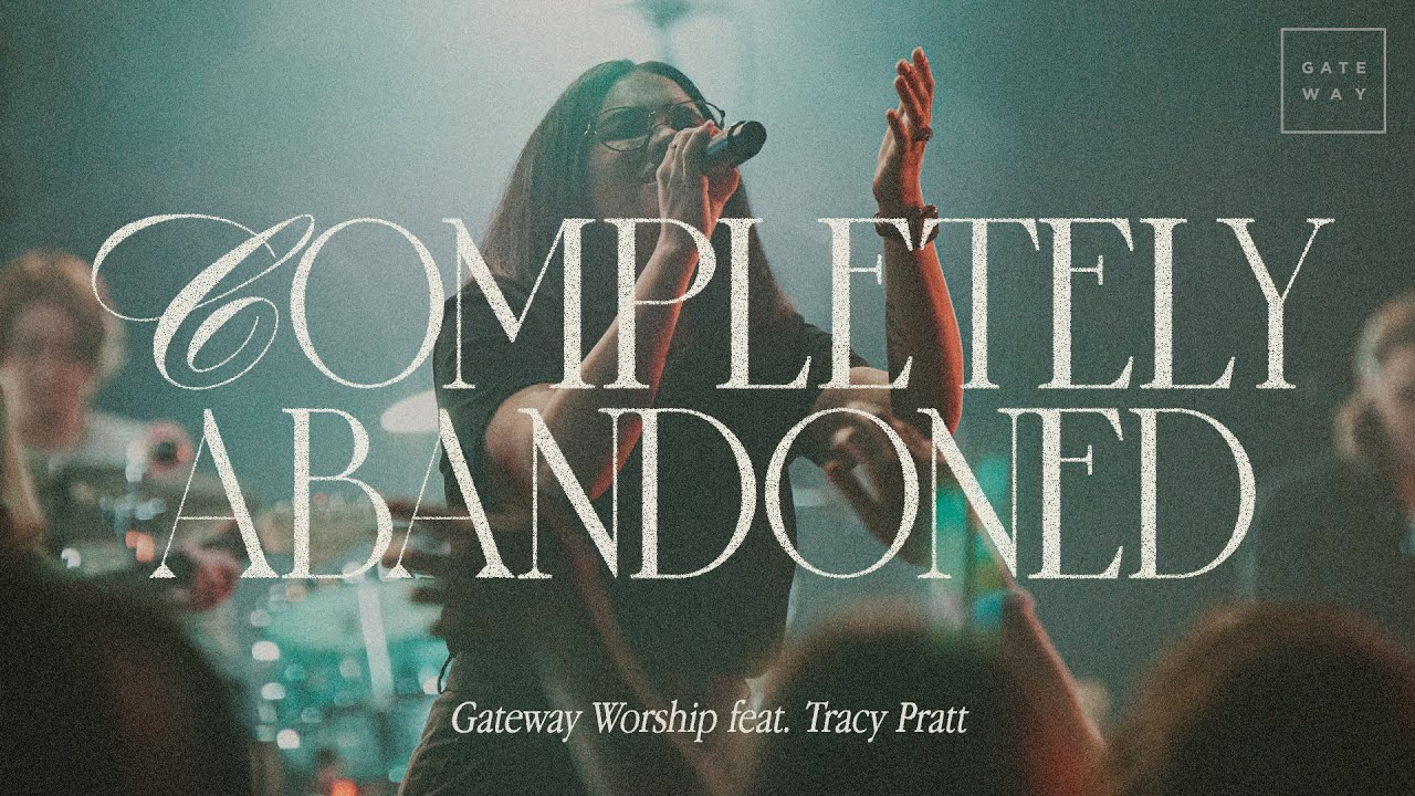 Completely Abandoned | feat. Tracy Pratt | Gateway Worship