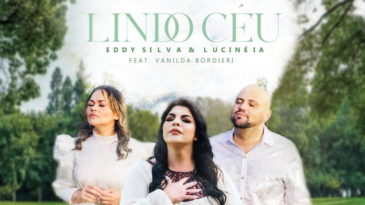 Vanilda Bordieri , Eddy Silva e Lucinéia | Lindo Céu (Vídeo Oficial)
