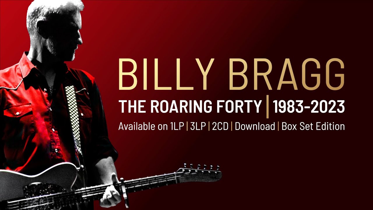 Billy Bragg | The Roaring Forty | 1983-2023