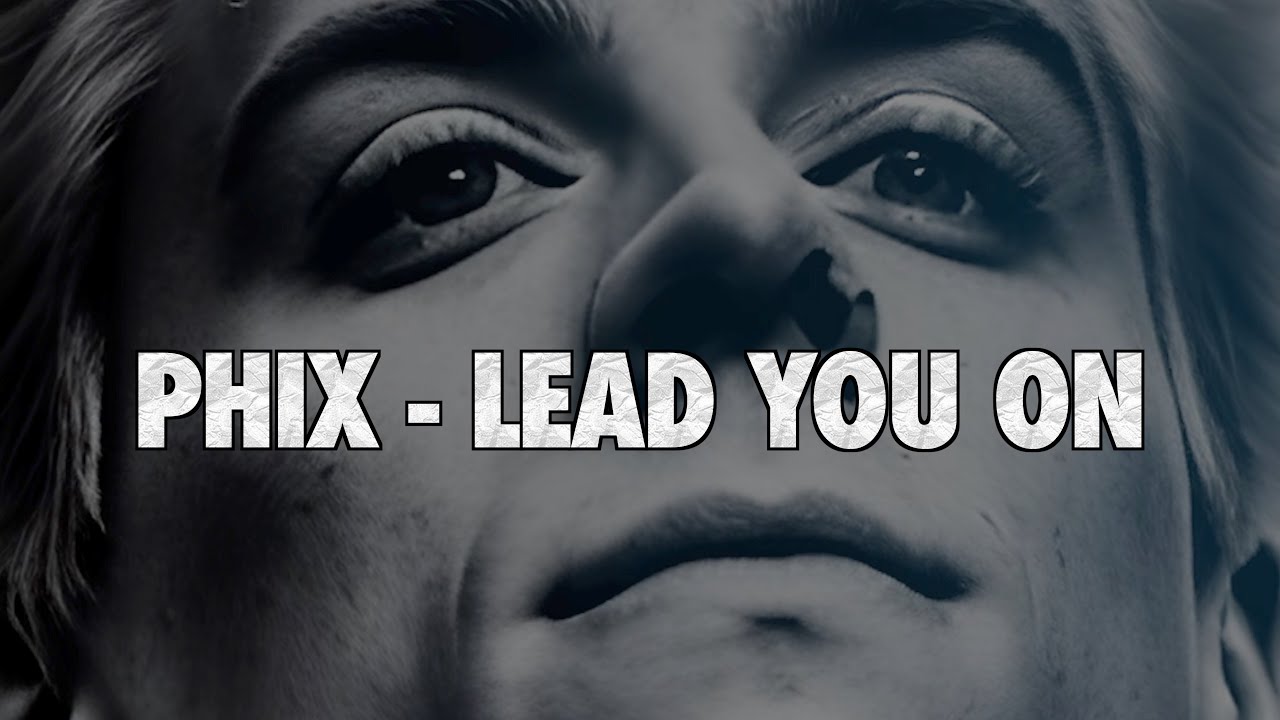 Phix - "LEAD YOU ON" - (Official Lyric Video)
