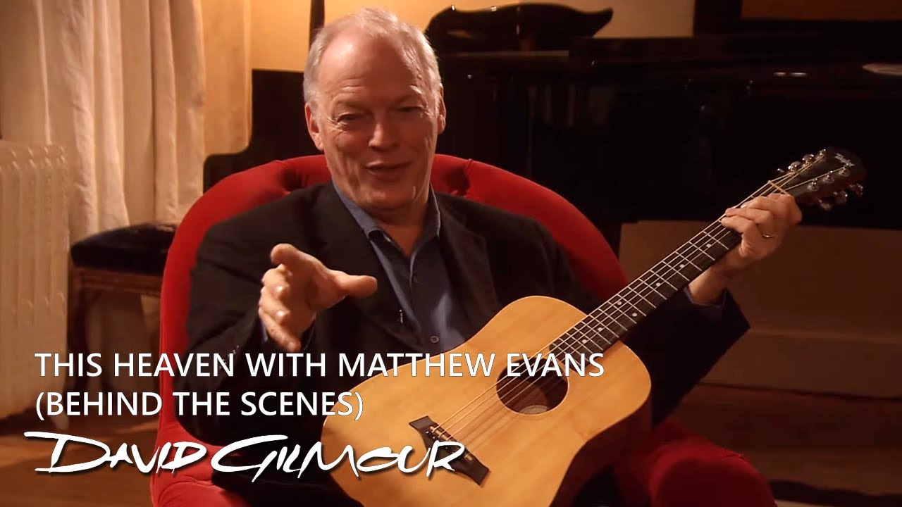 David Gilmour - This Heaven with Matthew Evans (Behind The Scenes)