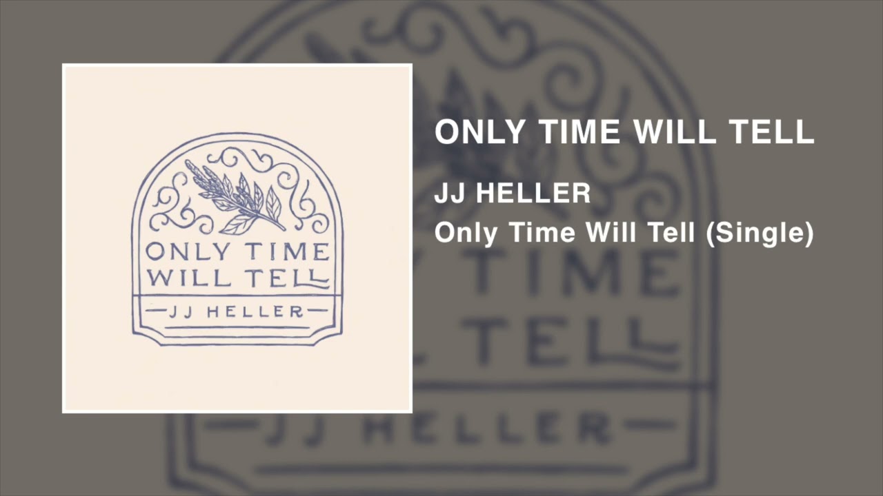 JJ Heller - Only Time Will Tell (Official Audio Video)