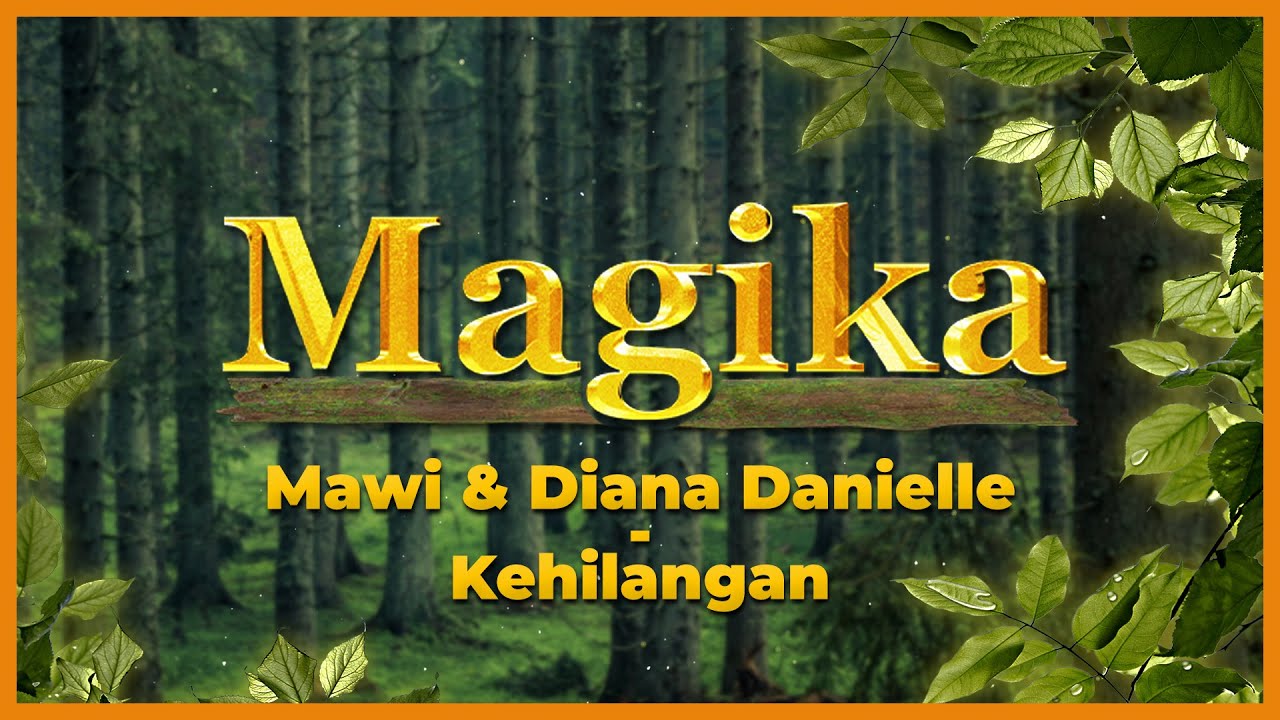 Mawi & Diana Danielle - Kehilangan (Magika OST) Official Lyric Video
