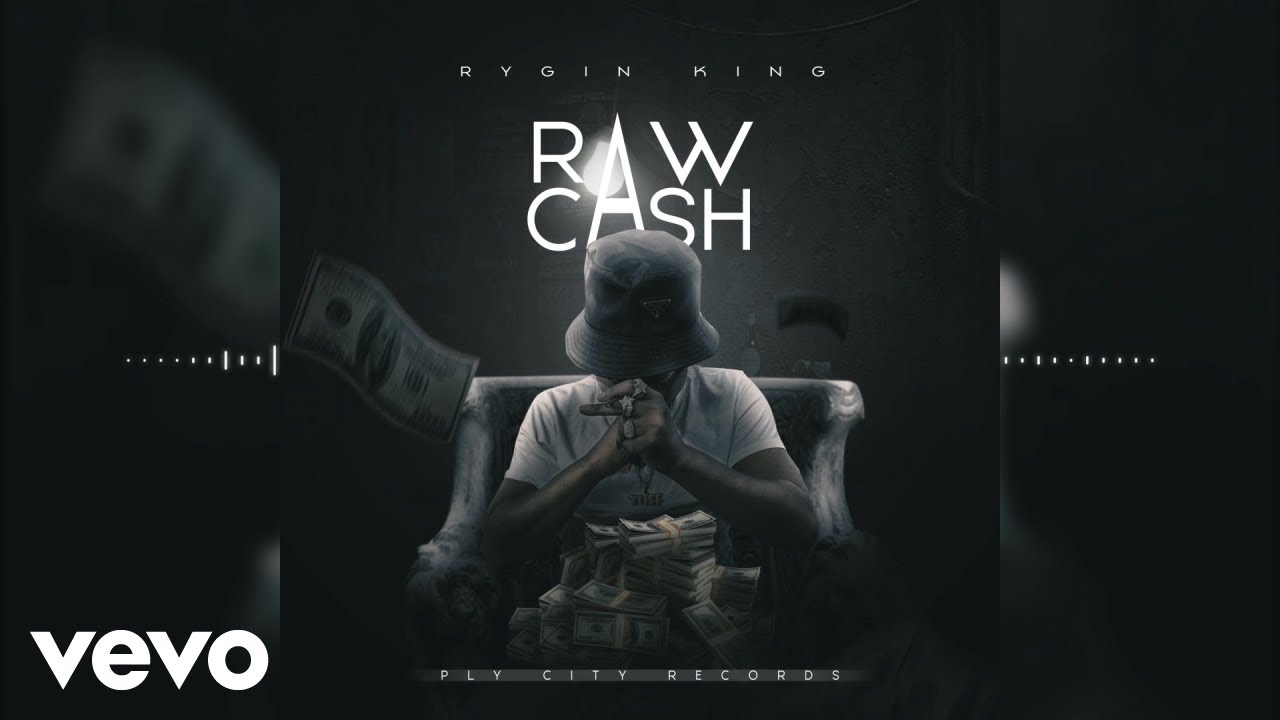 Rygin King - Raw Cash (Audio Visual)