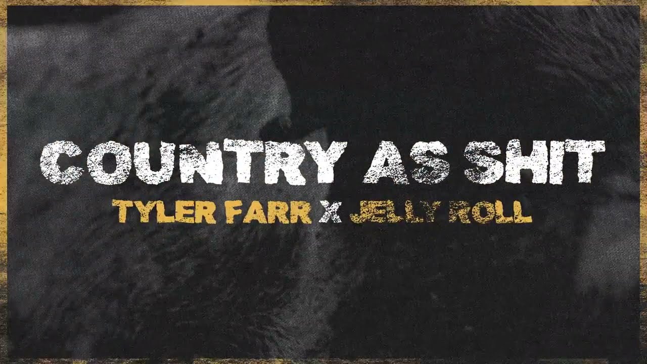 Tyler Farr - Country As Shit (feat. Jelly Roll) [Lyric Video]