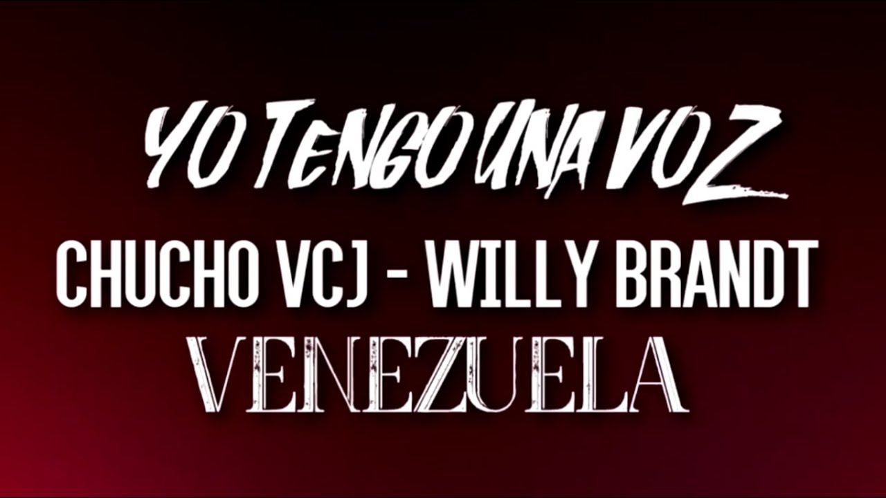 #YoTengoUnaVoz - Chucho #VCJMuzik, Willy Brandt / (Christian Ponce El Sica ❌ Almighty)