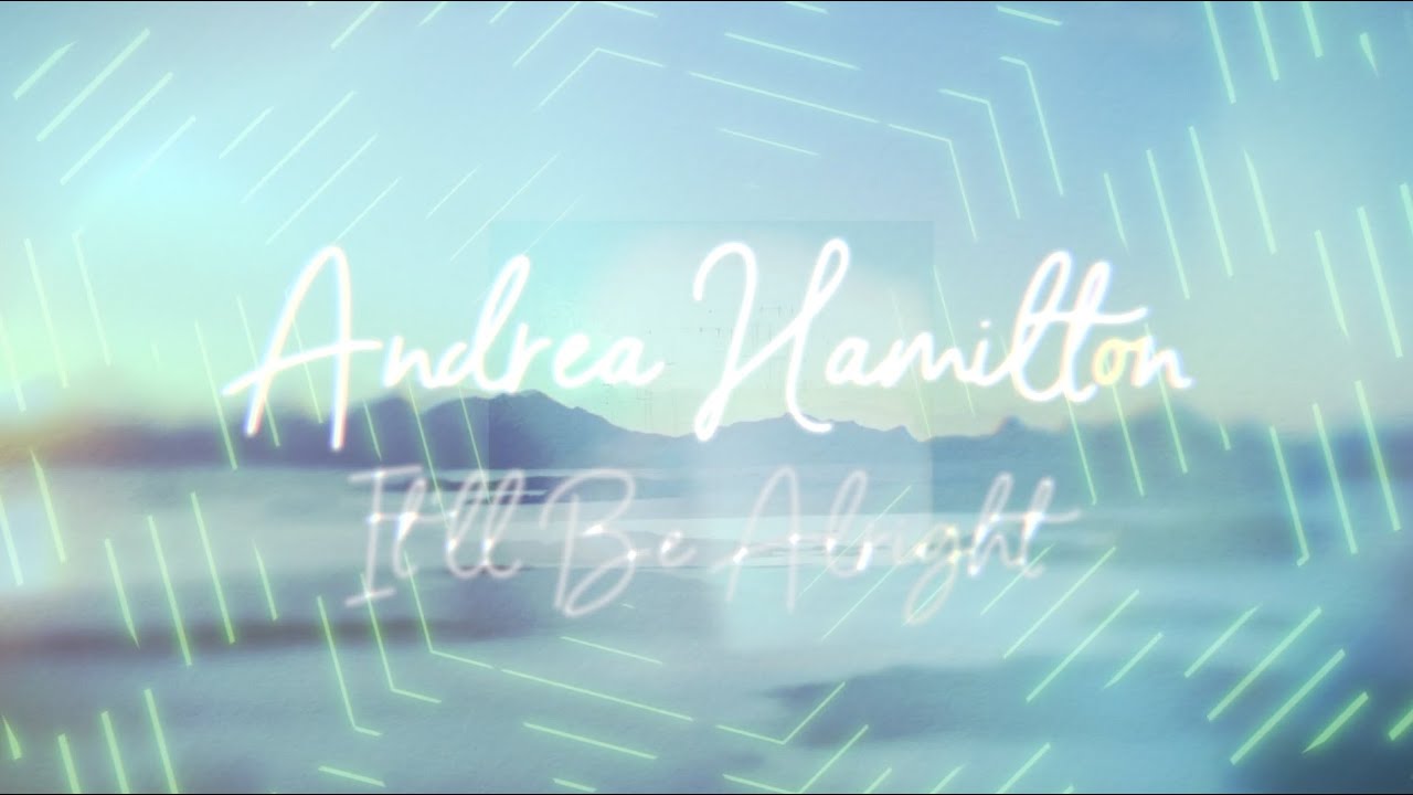 It'll Be Alright (2023 Version) OFFICIAL LYRIC VIDEO by Andrea Hamilton