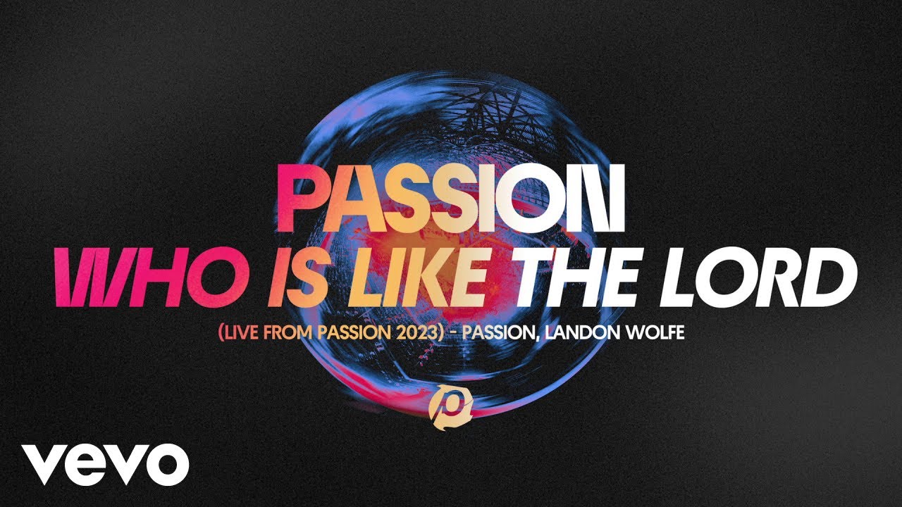 Passion, Landon Wolfe - Who Is Like The Lord (Audio / Live From Passion 2023)