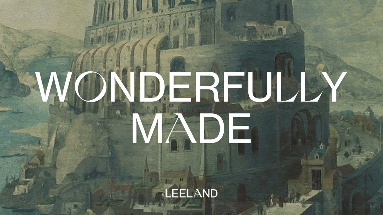 Leeland - Wonderfully Made (Official Audio Video)
