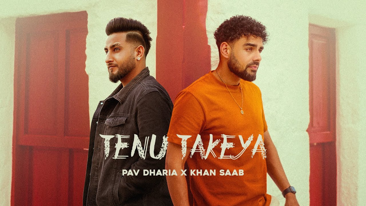 TENU TAKEYA - Pav Dharia ft. Khan Saab • Vicky Sandhu • Rohit Negah • Savvy Singh
