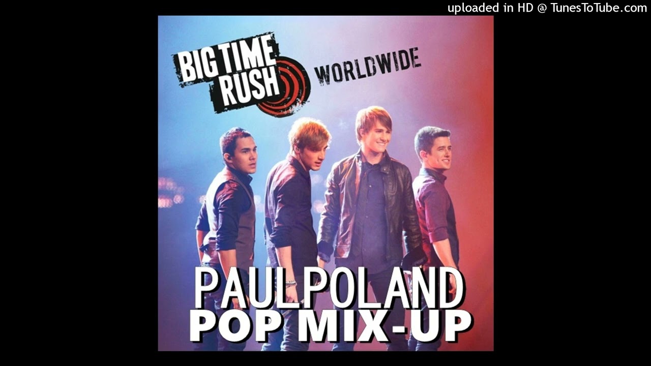 Big Time Rush - Worldwide (PaulPoland Pop Mix-Up)