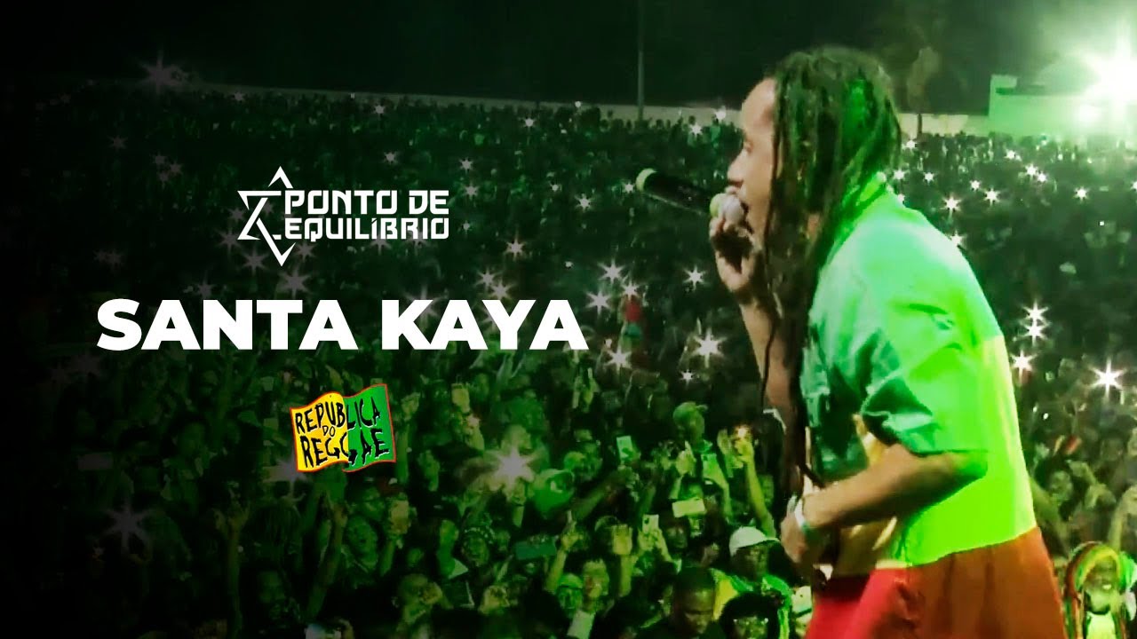 Ponto de Equilíbrio - Santa Kaya (Ao Vivo - República do Reggae 2022)