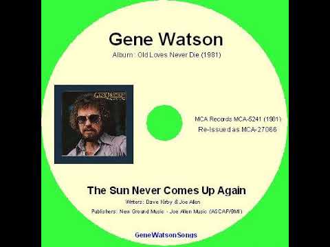 Gene Watson - The Sun Never Comes Up Again.