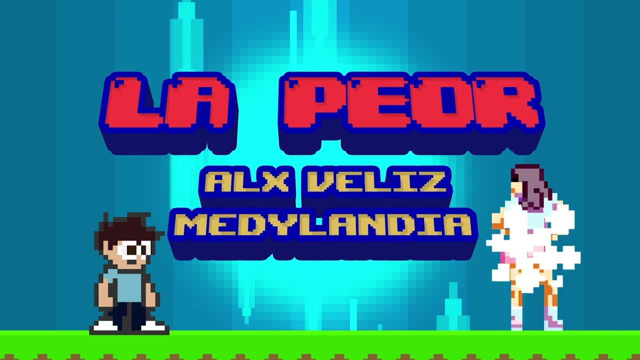 Alx Veliz, Medylandia - La Peor
