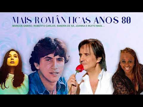 As mais românticas MPB anos 80 com Marcos Sabino, Roberto Carlos, Sandra de Sá e muito mais