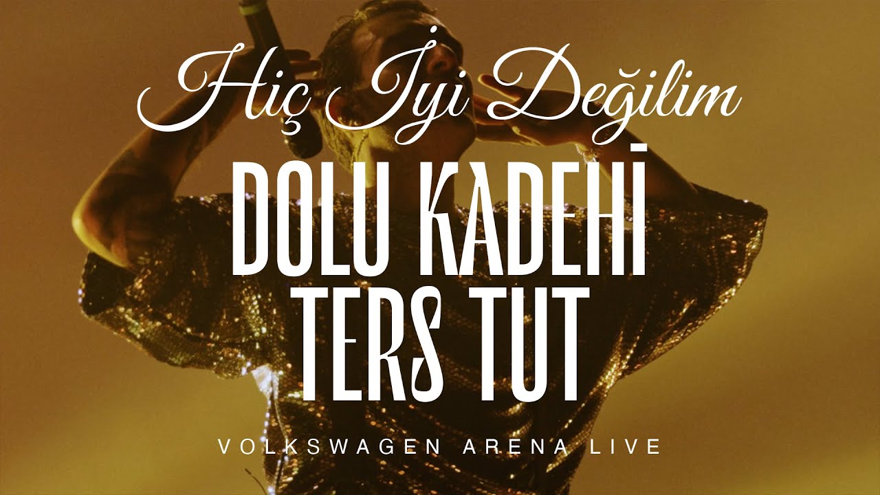 Dolu Kadehi Ters Tut - Hiç İyi Değilim (Live @Volkswagen Arena)