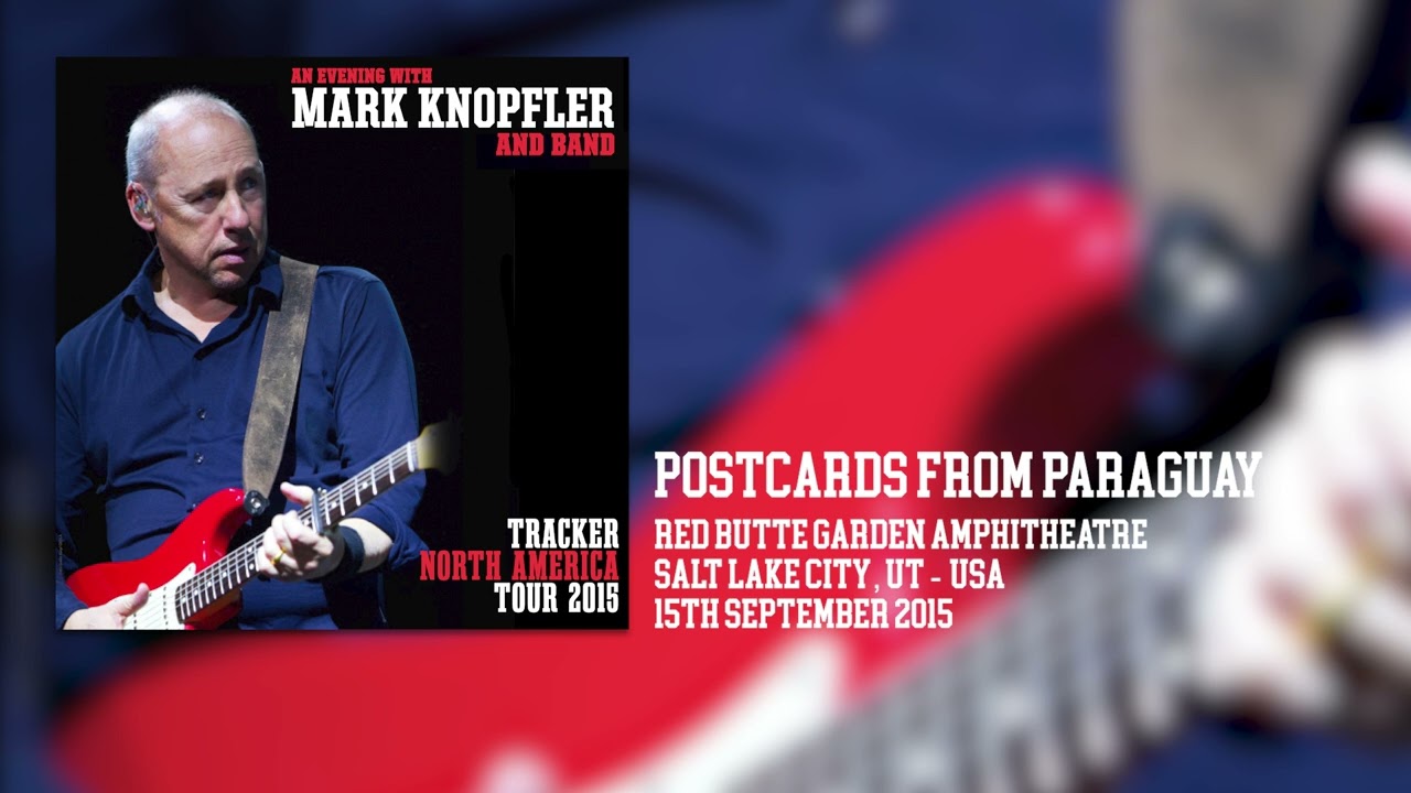 Mark Knopfler - Postcards From Paraguay (Live, Tracker North America Tour 2015)