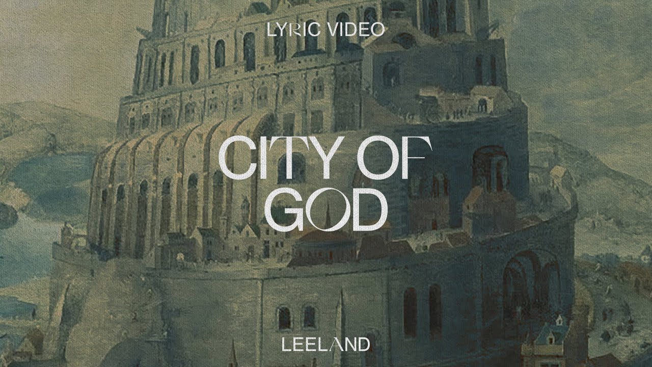 Leeland - City of God (Official Lyric Video)
