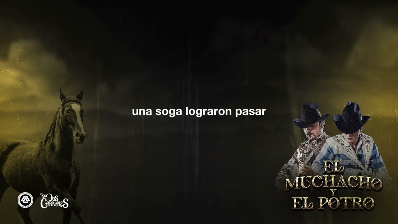 Los Dos Carnales - El Muchacho Y El Potro (Video Lyric)