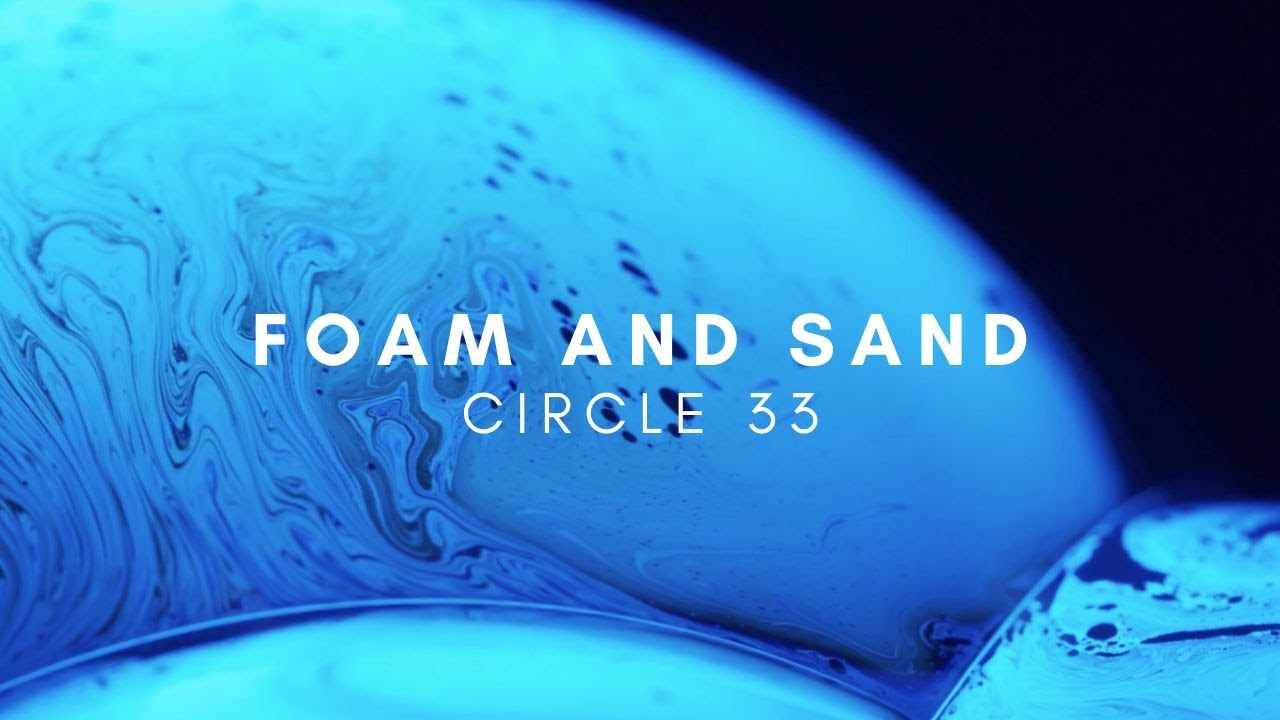 Foam and Sand - Circle 33