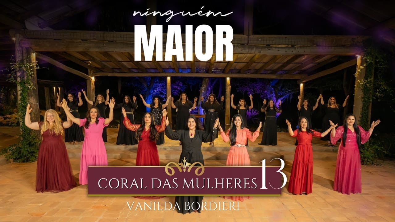 Vanilda Bordieri - Coral da Mulheres 13 | Ninguém Maior ( Clipe Oficial )