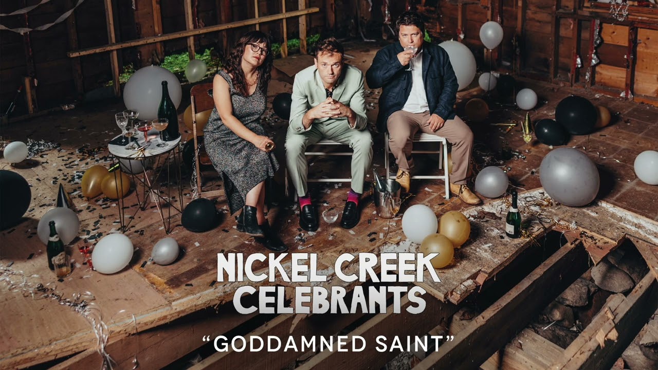 Nickel Creek - Goddamned Saint (Official Audio)