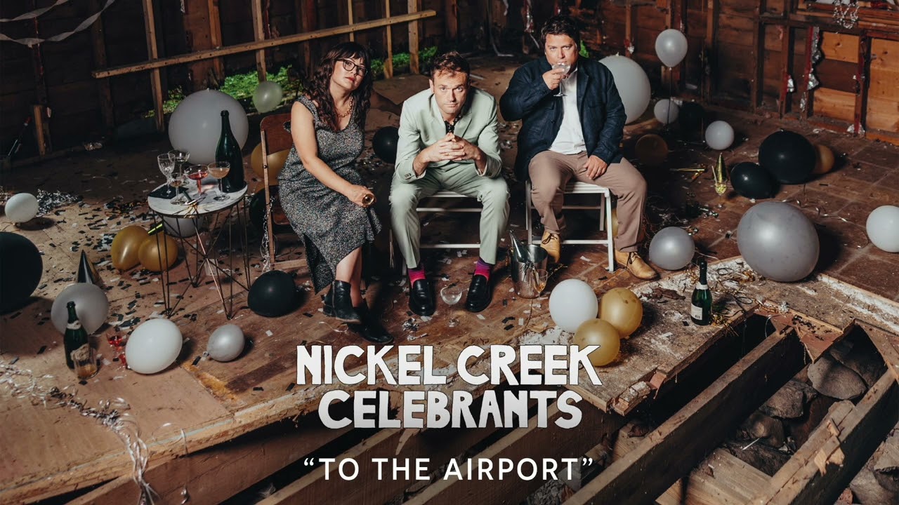 Nickel Creek - To The Airport (Official Audio)