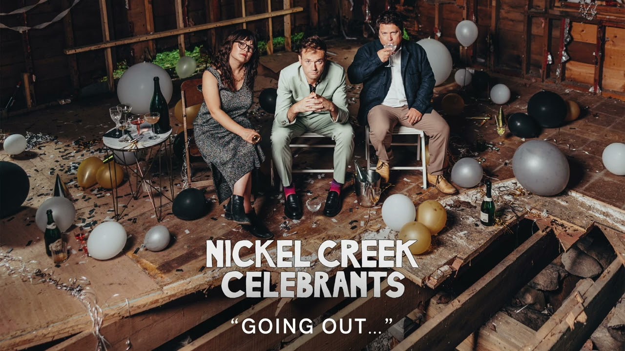 Nickel Creek - Going Out... (Official Audio)
