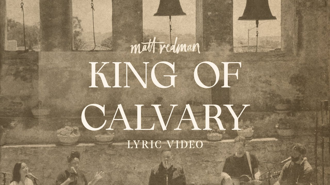 Matt Redman - King of Calvary (Official Lyric Video)