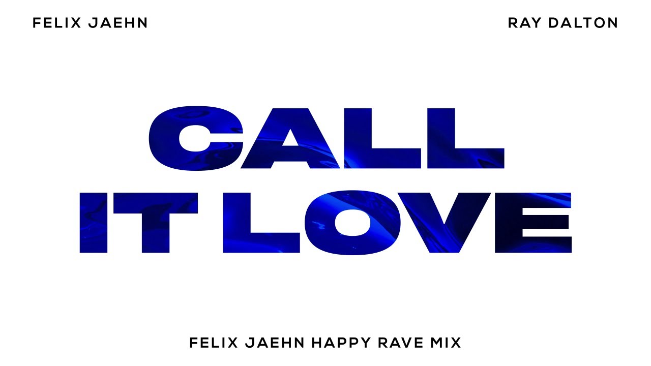 Felix Jaehn & Ray Dalton - Call It Love (Happy Rave Mix)