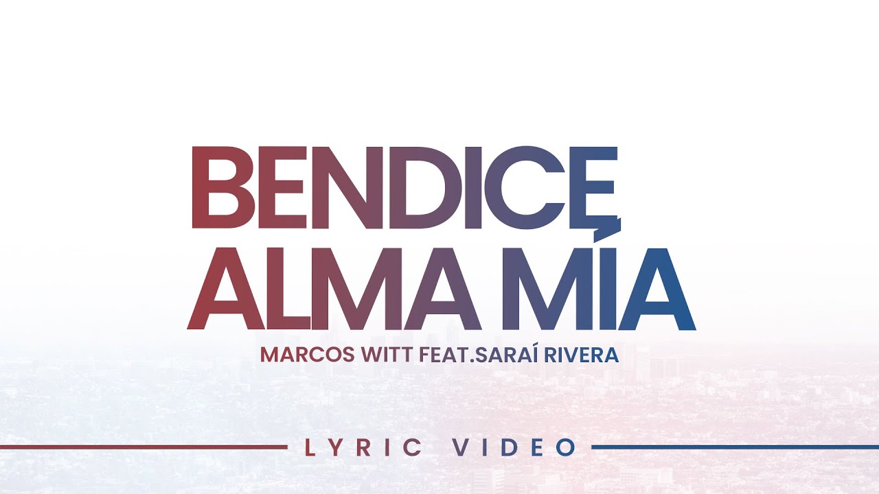 Bendice Alma Mía | Marcos Witt ft. Saraí Rivera (Lyric Video Oficial)