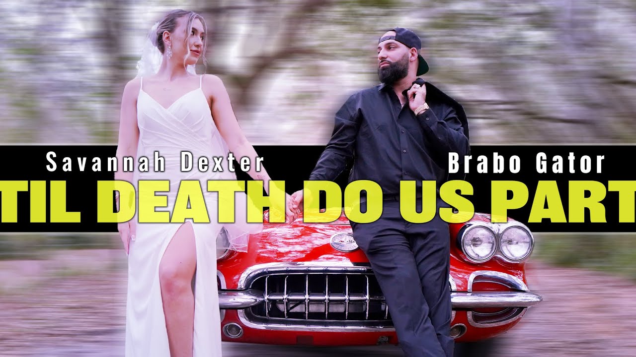 Savannah Dexter X @BraboGator - Til Death Do Us Part (Official Music Video)