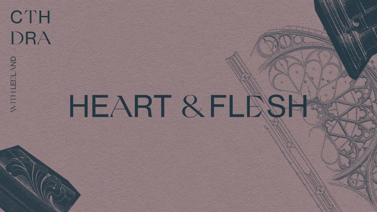 S1E04: HEART & FLESH | CTHDRA Podcast w/ Leeland