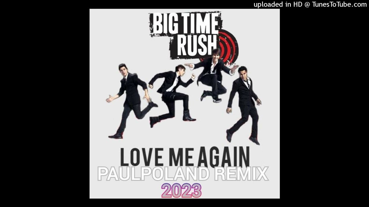 Big Time Rush - Love Me Again (PaulPoland Remix 2023)