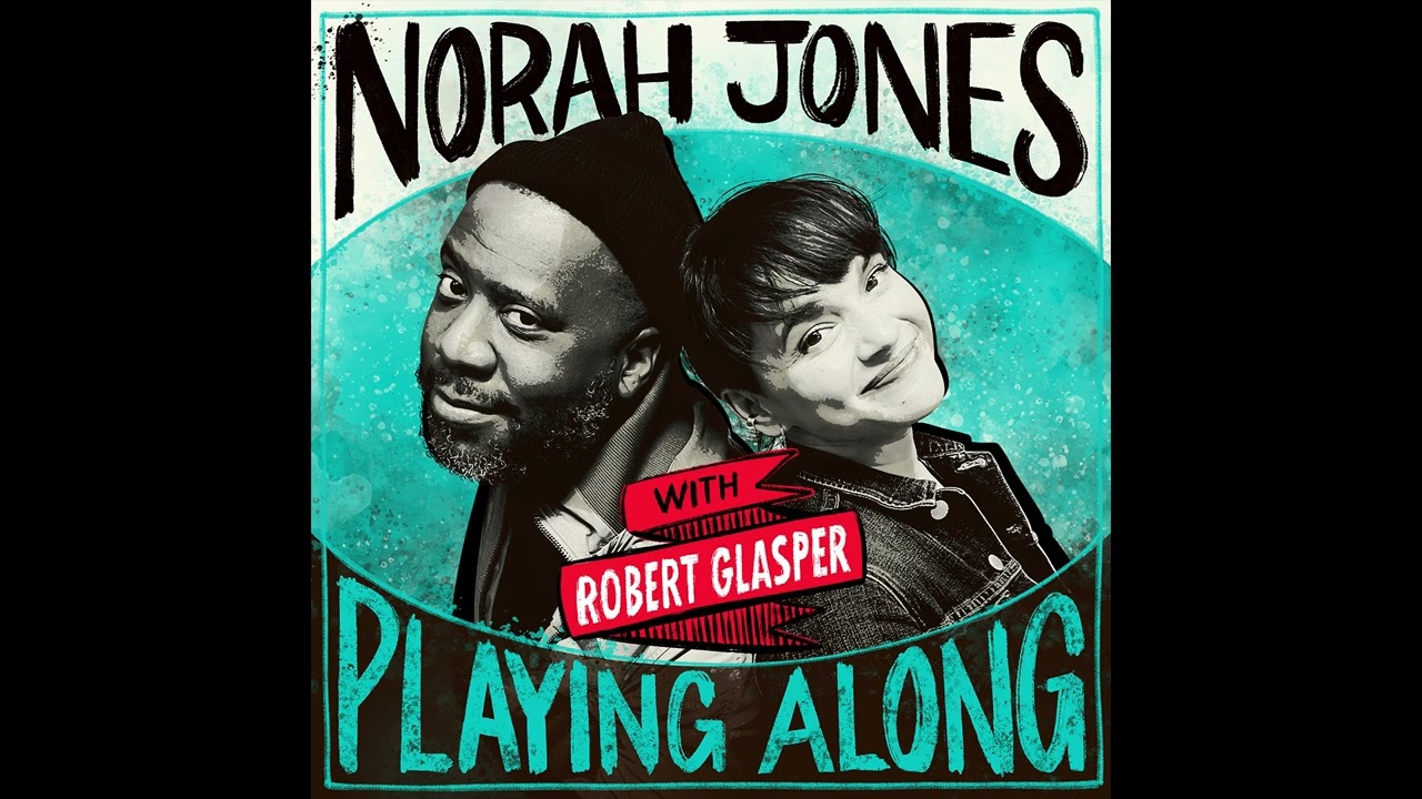 Norah Jones Is Playing Along with Robert Glasper (Part 1)(Podcast Episode 14)