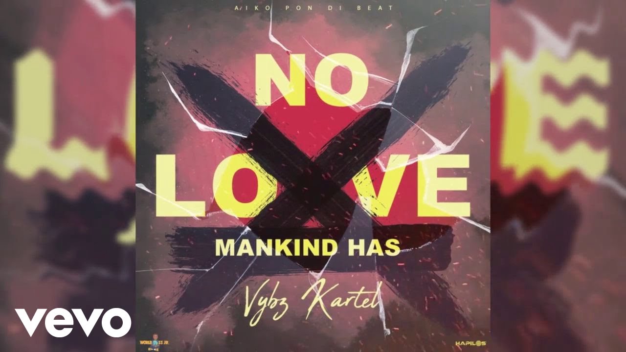 Vybz Kartel - Mankind Has No Love (Official Audio)